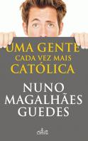 Uma Gente Cada Vez Mais Católica