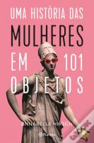 Uma História das Mulheres em 101 Objetos