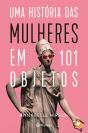Uma História das Mulheres em 101 Objetos - Preview
