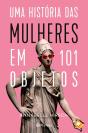 Uma História Das Mulheres Em 101 Objetos - Preview