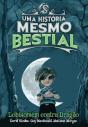 Uma História Mesmo Bestial - Lobisomem Contra Dragão - Preview