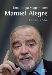 Capa do artigo Uma longa viagem com Manuel Alegre