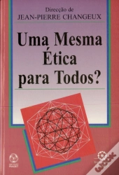 Uma Mesma Ética Para Todos?