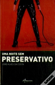 Capa do artigo Uma Noite sem Preservativo