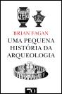Uma Pequena História da Arqueologia - Preview