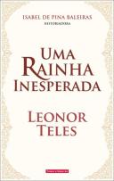 Uma Rainha Inesperada: Leonor Teles