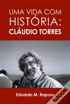 Uma Vida com História - Cláudio Torres