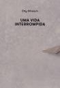 Uma Vida Interrompida - Preview