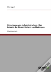 Umnutzung Von Industriebrachen - Das Beispiel Der Sieben Keltern Von Metzingen