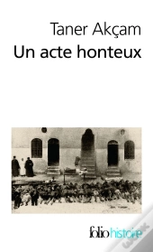 Un Acte Honteux (Le Genocide Armenien Et La Question De La Resp