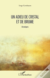 Un Adieu De Cristal Et De Brume ; Chroniques