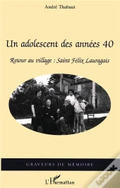 Un Adolescent Des Annees 40 ; Retour Au Village : Saint-Felix Lauragais