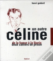 Un Autre Céline ; Coffret : De La Fureur À La Féérie ; Deux Cahiers De Prison