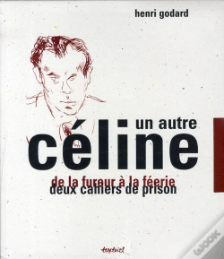 Capa do artigo Un Autre Céline ; Coffret : De La Fureur À La Féérie ; Deux Cahiers De Prison