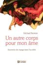 Un Autre Corps Pour Mon Âme ; Souvenirs De Voyage Dans L'Au-Delà - Preview