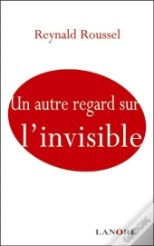 Un Autre Regard Sur L'Invisible