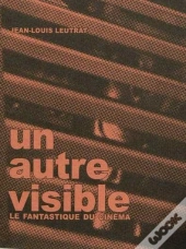 Un Autre Visible ; Le Fantastique Du Cinéma