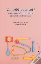 Un Bébé Pour Soi ? Assistances À La Procréation Et Mutations Familiales