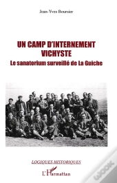 Un Camp D'Internement Vichyste ; Le Sanatorium Surveille De La Guiche