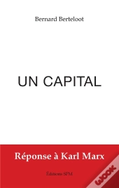 Un Capital ; Réponse À Karl Marx