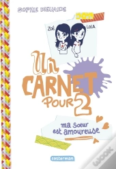 Un Carnet Pour Deux Tome 2 ; Ma Soeur Est Amoureuse