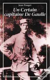 Un Certain Capitaine De Gaulle