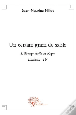 Capa do artigo Un Certain Grain De Sable : L'Étrange Destin De Roger Lachaud - Iv