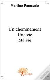 Un Cheminement, Une Vie, Ma Vie
