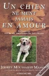 Un Chien Ne Ment Jamais En Amour, Reflexion Sur La Vie Emotionnelle Des Chiens