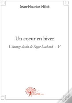 Capa do artigo Un Coeur En Hiver ; L'Étrange Destin De Roger Lachaud