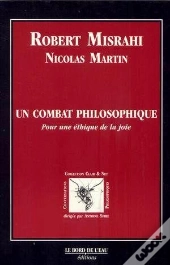 Un Combat Philosophique- : Pour Une Ethique De La Joie