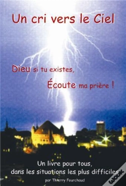 Capa do artigo Un Cri Vers Le Ciel ; Dieu, Si Tu Existes Écoute Ma Prière !
