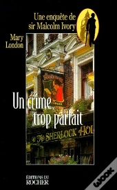 Un Crime Trop Parfait - Une Enquete De Sir Malcolm Ivory