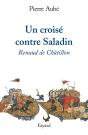 Un Croisé Contre Saladin ; Renaud De Châtillon - Preview