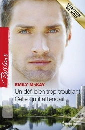 Un Defi Bien Trop Troublant - Celle Qu'Il Attendait