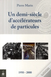 Un Demi-Siècle D'Accélérateurs De Particules
