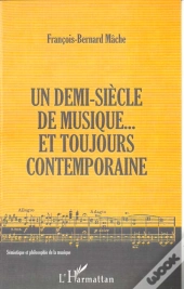 Un Demi Siecle De Musique ; Et Toujours Contemporaine