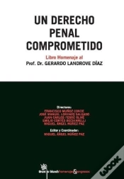 Capa do artigo Un Derecho Penal Comprometido . Libro Homenaje Al Profesor Dr. Gerardo Landrove Díaz