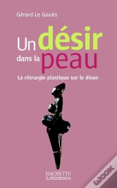 Un Desir Dans La Peau ; La Chirurgie Plastique Sur Le Divan