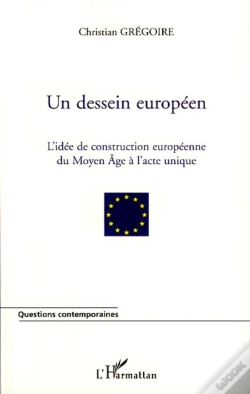 Capa do artigo Un Dessein Européen ; L'Idée De La Construction Européenne Du Moyen Age À L'Acte Unique