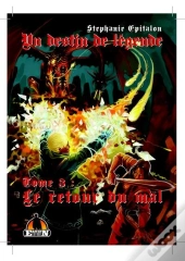 Un Destin De Legende T.3 : Le Retour Du Mal