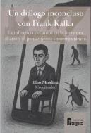 Un Dialogo Inconcluso Con Frank Kafka