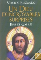 Un Dieu D'Incroyables Surprises ; Jesus De Galilee