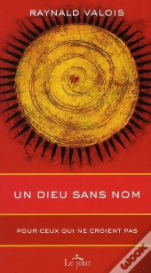 Un Dieu Sans Nom - Pour Ceux Qui Ne Croient Pas
