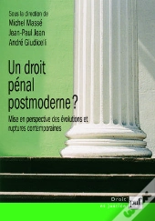 Un Droit Pénal Postmoderne ? Mise En Perspective Des Évolutions Et Ruptures Contemporaines