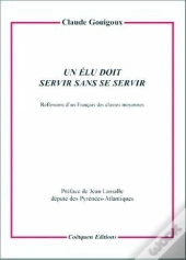 Un Elu Doit Servir Sans Se Servir