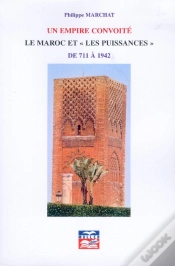 Capa do artigo Un Empire Convoité ; Le Maroc Et "Les Puissances" De 711 A 1942