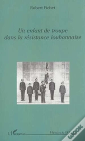 Un Enfant De Troupe Dans La Resistance Louhannaise