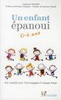 Un Enfant Épanoui 0-6 Ans ; Les Conseils Pour L'Accompagner À Chaque Étape - Preview