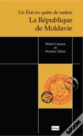 Un État En Quête De Nation : La République De Moldavie